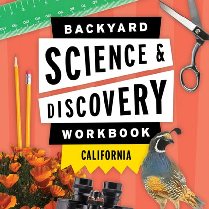 Backyard Science & Discovery Workbook: California: Fun Activities & Experiments That Get Kids Outdoors