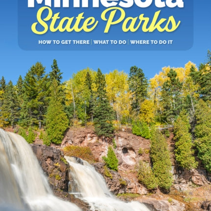 Minnesota State Parks: How to Get There, What to Do, Where to Do It