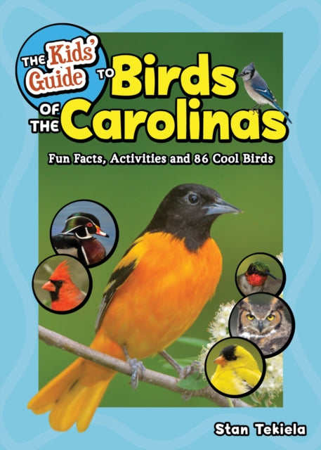 The Kids' Guide to Birds of the Carolinas: Fun Facts, Activities and 86 Cool Birds