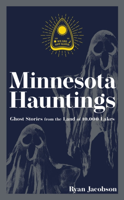 Minnesota Hauntings: Ghost Stories from the Land of 10,000 Lakes