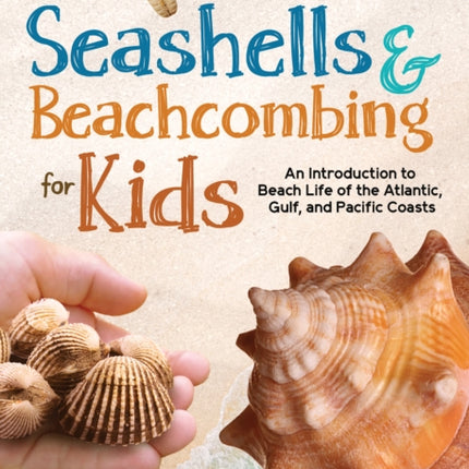 Seashells & Beachcombing for Kids: An Introduction to Beach Life