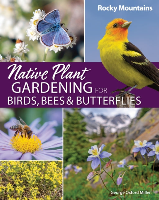 Native Plant Gardening for Birds Bees  Butterflies Rocky Mountains