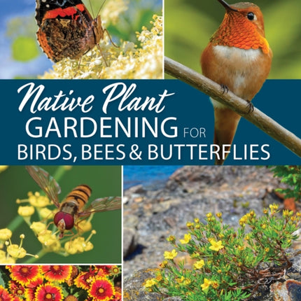 Native Plant Gardening for Birds Bees