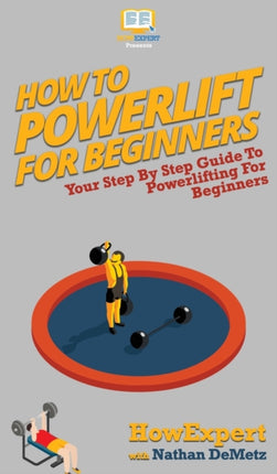 How To Powerlift For Beginners: Your Step By Step