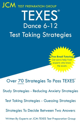 TEXES Dance 6-12 - Test Taking Strategies: TEXES 279 Exam - Free Online Tutoring - New 2020 Edition - The latest strategies to pass your exam.