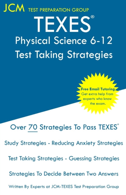 TEXES Physical Science 6-12 - Test Taking Strategies: TEXES 237 Exam - Free Online Tutoring - New 2020 Edition - The latest strategies to pass your exam.