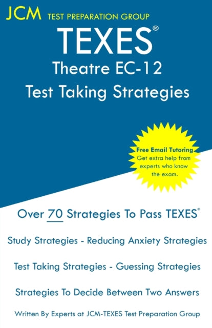 TEXES Theatre EC-12 - Test Taking Strategies: TEXES 180 Exam - Free Online Tutoring - New 2020 Edition - The latest strategies to pass your exam.