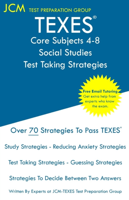 TEXES Core Subjects 4-8 Social Studies - Test Taking Strategies: TEXES 808 Exam - Free Online Tutoring - New 2020 Edition - The latest strategies to pass your exam.