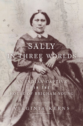 Sally in Three Worlds: An Indian Captive in the