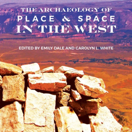 The Archaeology of Place and Space in the West