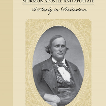 Amasa Mason Lyman, Mormon Apostle and Apostate: A