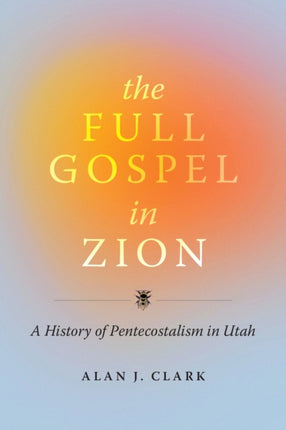 The Full Gospel in Zion: A History of