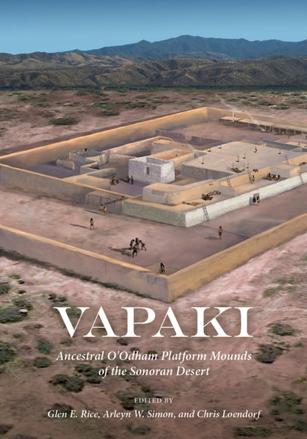 Vapaki: Ancestral O'Odham Platform Mounds of the