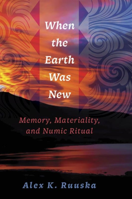 When the Earth Was New  Memory Materiality and Numic Ritual
