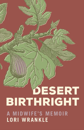 Desert Birthright  A Midwifes Memoir