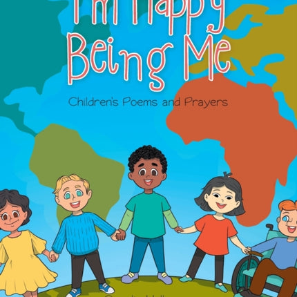 I'm Happy Being Me: Children's Poems and Prayers