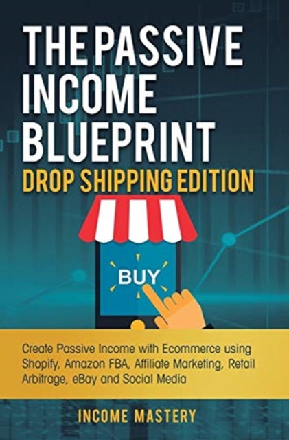 The Passive Income Blueprint Drop Shipping
