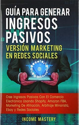 Guía Para Generar Ingresos Pasivos Versión