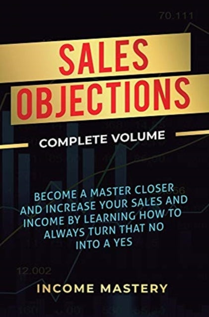 Sales Objections: Become a Master Closer and