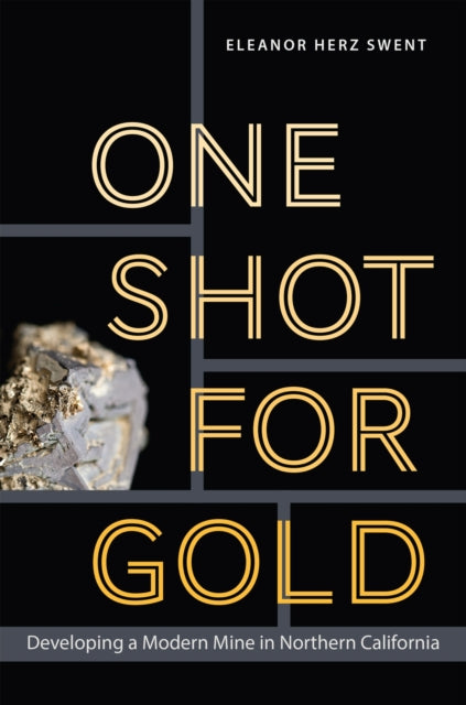 One Shot for Gold: Developing a Modern Mine in