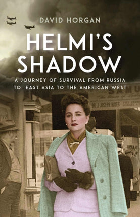 Helmi's Shadow: A Journey of Survival From Russia