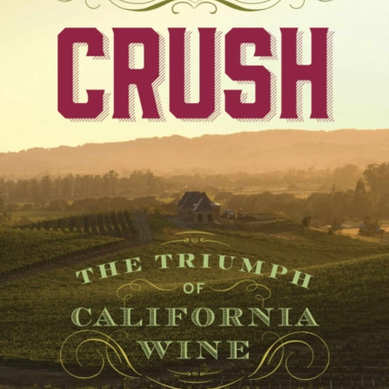 Crush: The Triumph of California Wine