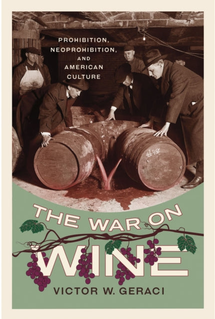 The War on Wine: Prohibition, Neoprohibition, and