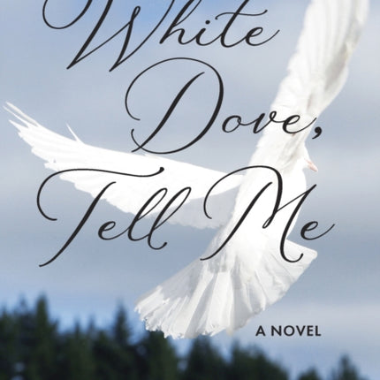White Dove Tell Me