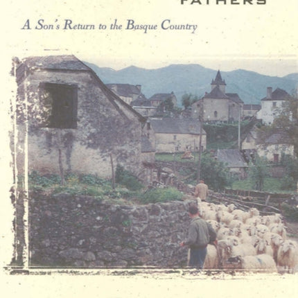 The Land of My Fathers: A Son's Return to the Basque Country