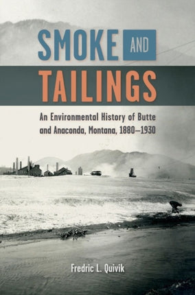 Smoke and Tailings  An Environmental History of