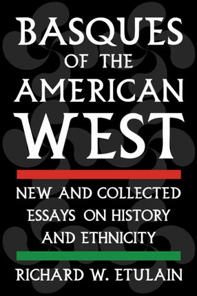 Basques of the American West  New and Collected Essays on History and Ethnicity