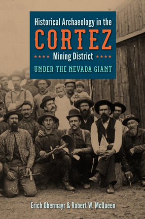 Historical Archaeology in the Cortez Mining