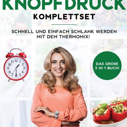 Abnehmen auf Knopfdruck Komplettset: Das große 3 in 1 Buch! Schnell und einfach schlank werden mit dem Thermomix!