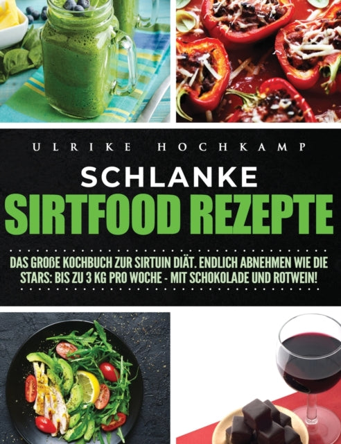 Schlanke Sirtfood Rezepte: Das große Kochbuch zur