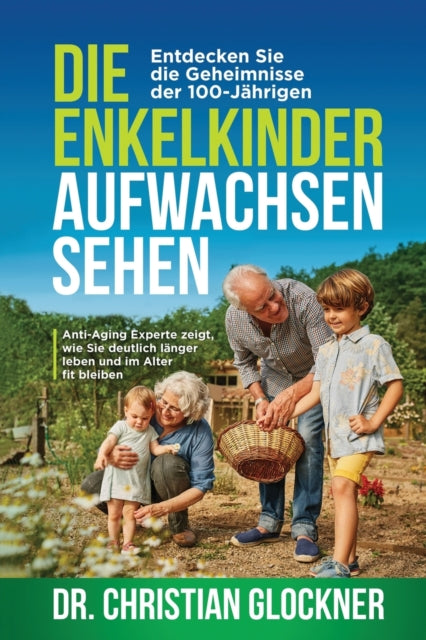 Die Enkelkinder aufwachsen sehen: Entdecken Sie