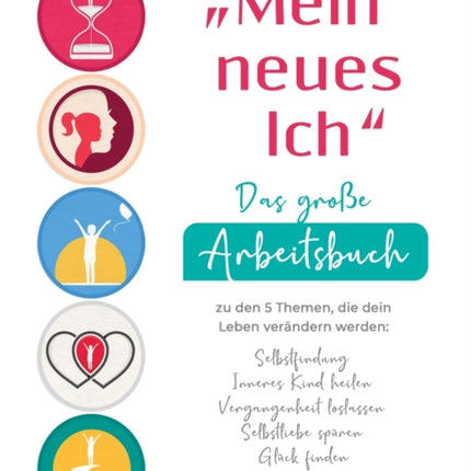 Mein neues Ich  - Das große Arbeitsbuch zu den 5