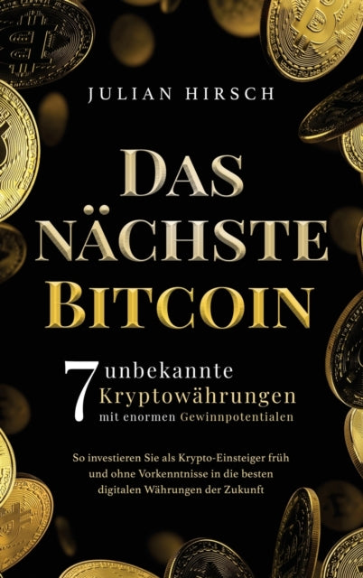 Das nächste Bitcoin: 7 unbekannte Kryptowährungen mit enormen Gewinnpotentialen. So investieren Sie als Krypto-Einsteiger früh und ohne Vorkenntnisse in die besten digitalen Währungen der Zukunft