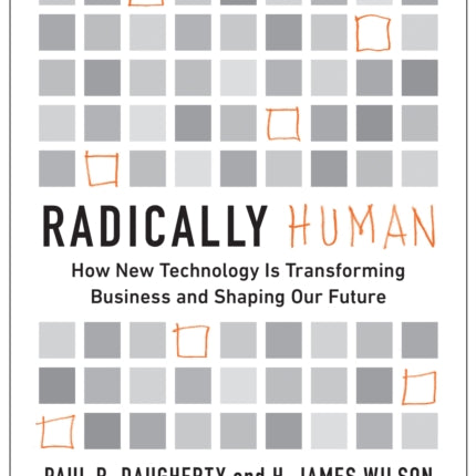 Radically Human: How New Technology Is Transforming Business and Shaping Our Future