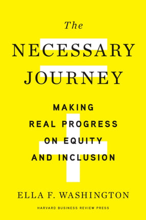 The Necessary Journey: Making Real Progress on Equity and Inclusion