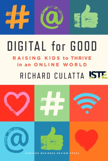 Digital for Good: Raising Kids to Thrive in an