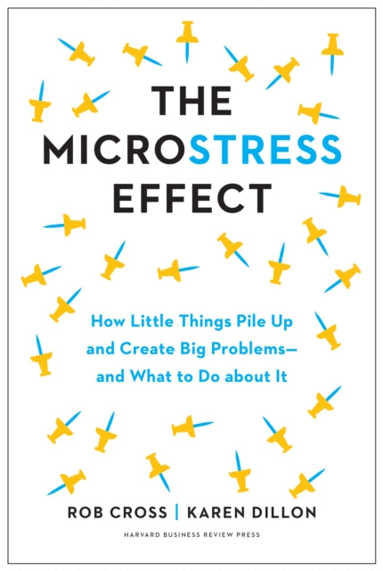 The Microstress Effect: How Small Things Create Big Problems—and What You Can Do about It