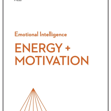 Energy + Motivation (HBR Emotional Intelligence Series)