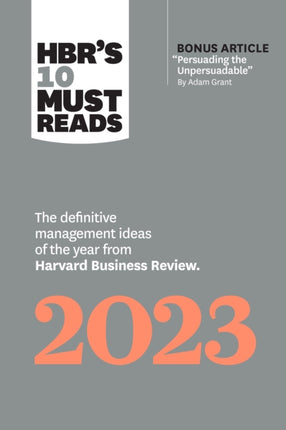 HBR's 10 Must Reads 2023: The Definitive Management Ideas of the Year from Harvard Business Review