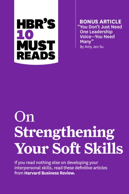 HBRs 10 Must Reads on Strengthening Your Soft Skills