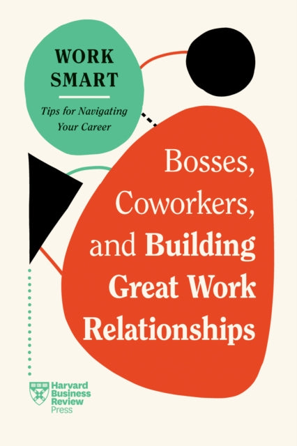 Bosses Coworkers and Building Great Work Relationships