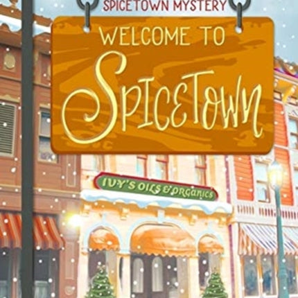 Welcome to Spicetown: A Spicetown Mystery