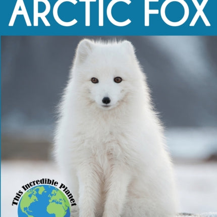 Arctic Fox: Fascinating Animal Facts for Kids