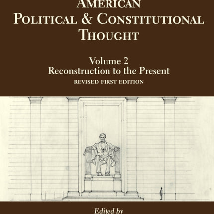 Classics of American Political and Constitutional Thought, Volume 2: Reconstruction to the Present