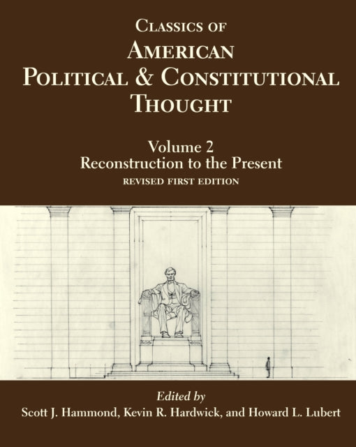 Classics of American Political and Constitutional Thought, Volume 2: Reconstruction to the Present