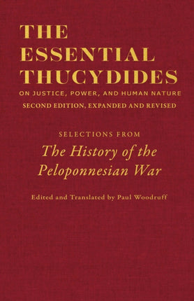 The Essential Thucydides: On Justice, Power, and Human Nature: Selections from The History of the Peloponnesian War